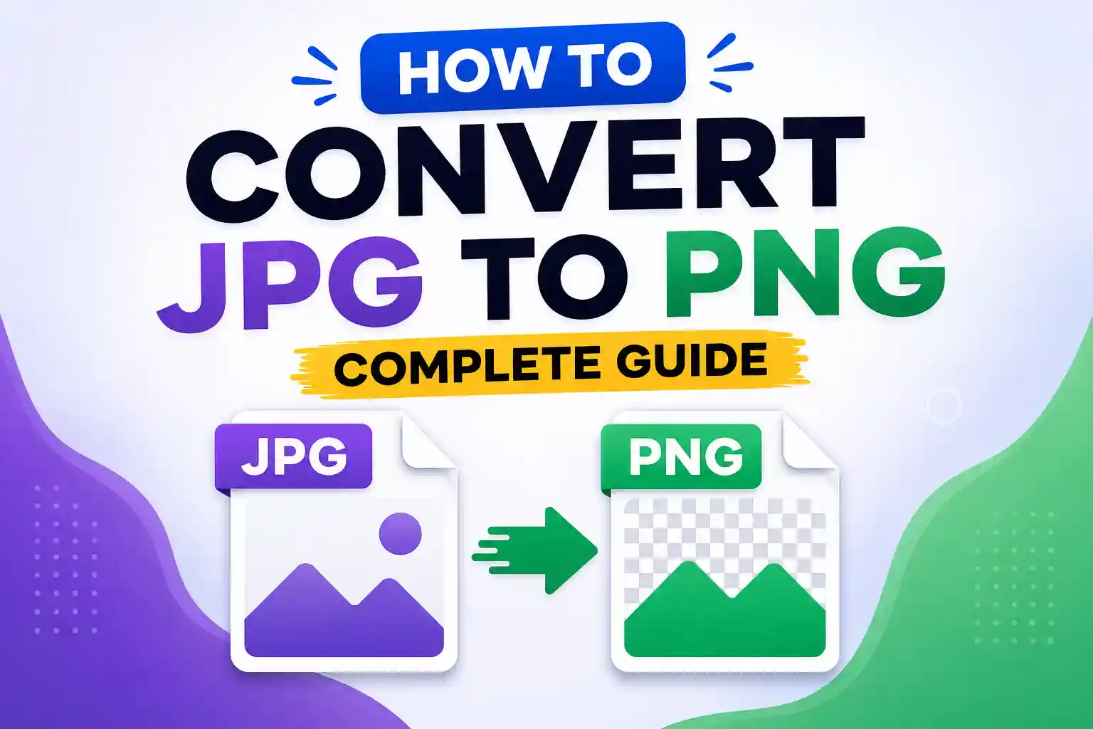 How to Convert JPG to PNG: Complete Guide